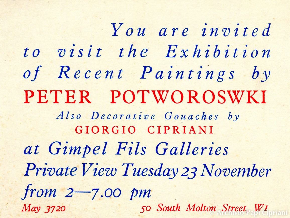 Invito a visitare l'Esposizione di Pitture Recenti di Peter Potworowski e Gouaches Decorative di Giorgio Cipriani presso Gimpel Fils Galleries, Martedì 23 Novembre, dalle 14:00 alle 19:00.